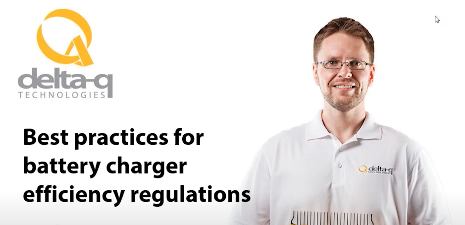 Delta-Q Technologies Provides Insights and Guidance Into Upcoming CEC Energy Efficiency Regulations For Industrial Battery Chargers