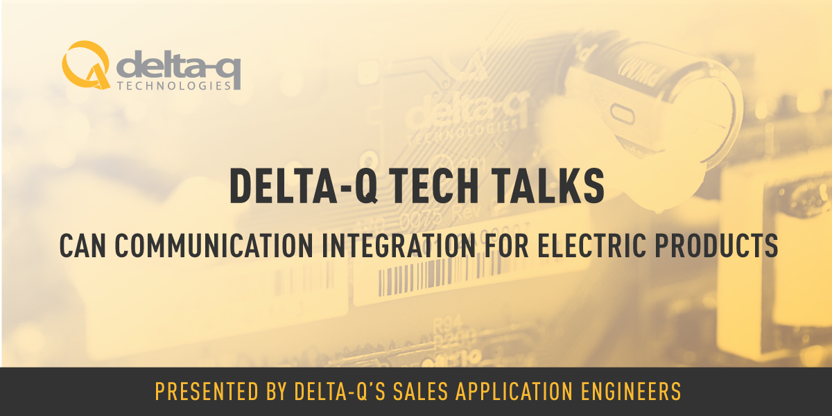 Delta-Q Tech Talks: CAN Communication Integration for Electric Products