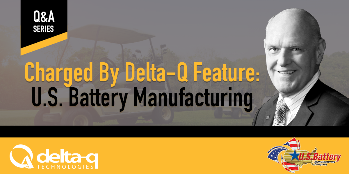 Charged by Delta-Q Feature: U.S. Battery Manufacturing